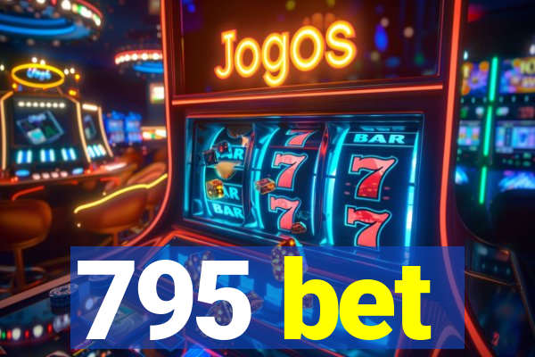 795 bet